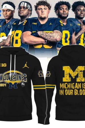 Michigan Wolverines BIG 10 Michigan Is In Our Blood Hoodie Genxprint