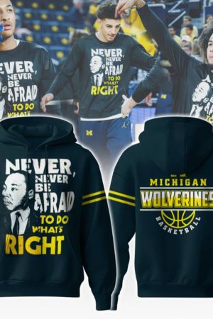 Michigan Wolverines NCAA Never Be Afraid To Do What’s Right Hoodie Genxprint
